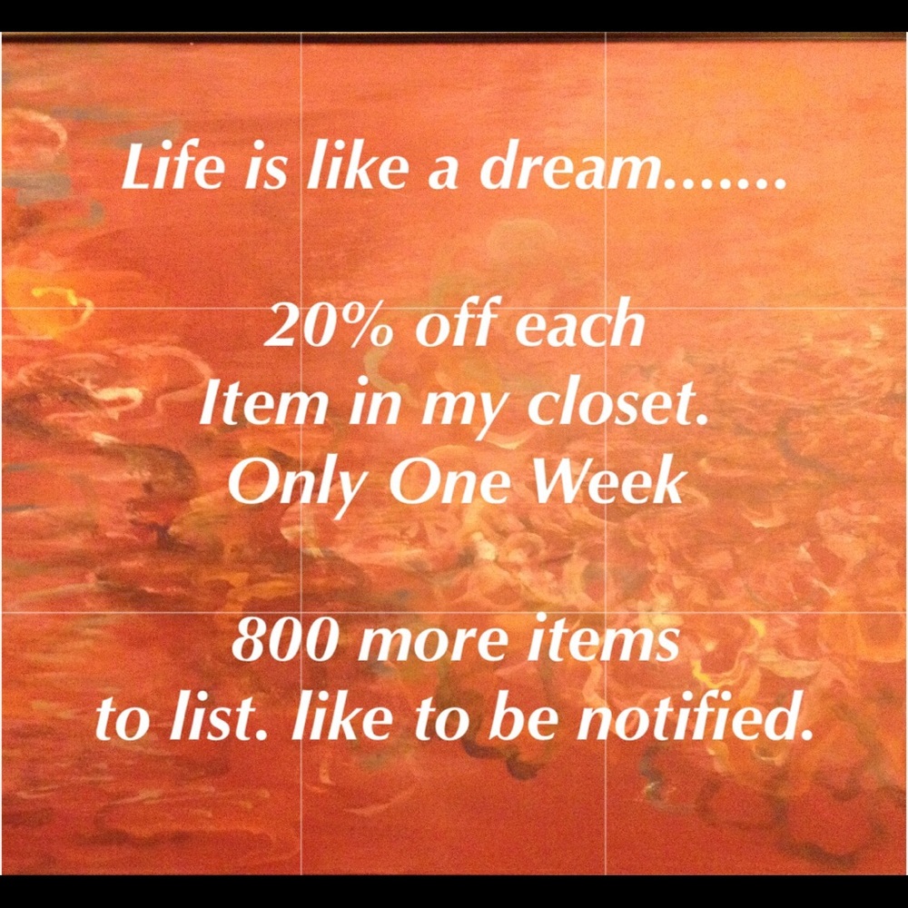 20 Percent off each item in my closet.  ONE week